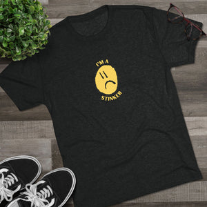 I'M A STINKER - Unisex Tri-Blend Crew Tee