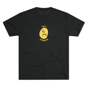 I'M A STINKER - Unisex Tri-Blend Crew Tee