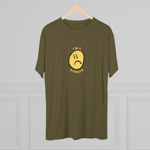 I'M A STINKER - Unisex Tri-Blend Crew Tee