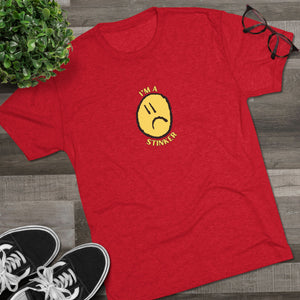 I'M A STINKER - Unisex Tri-Blend Crew Tee