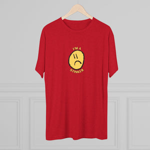 I'M A STINKER - Unisex Tri-Blend Crew Tee