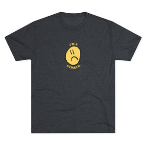I'M A STINKER - Unisex Tri-Blend Crew Tee