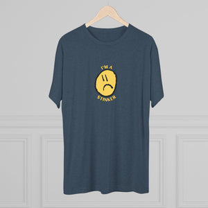 I'M A STINKER - Unisex Tri-Blend Crew Tee
