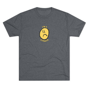 I'M A STINKER - Unisex Tri-Blend Crew Tee