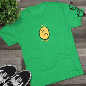I'M A STINKER - Unisex Tri-Blend Crew Tee
