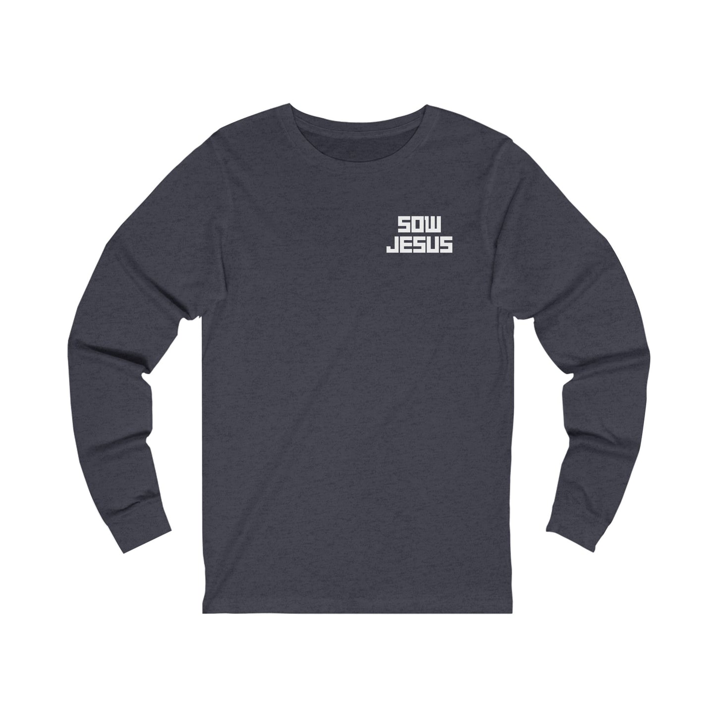 Sow Jesus - Unisex Jersey Long Sleeve Tee