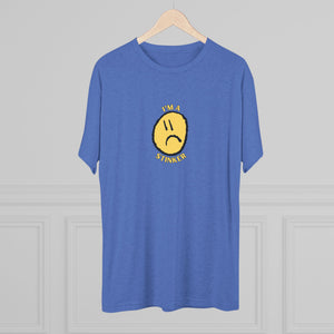 I'M A STINKER - Unisex Tri-Blend Crew Tee