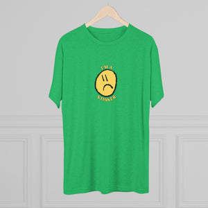 I'M A STINKER - Unisex Tri-Blend Crew Tee