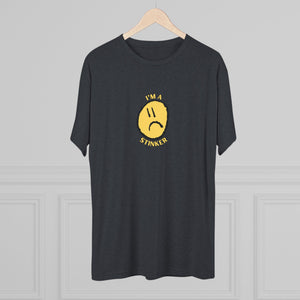 I'M A STINKER - Unisex Tri-Blend Crew Tee