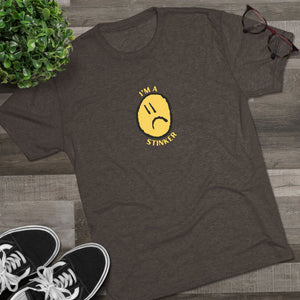 I'M A STINKER - Unisex Tri-Blend Crew Tee