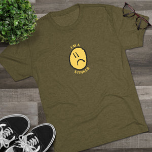 I'M A STINKER - Unisex Tri-Blend Crew Tee
