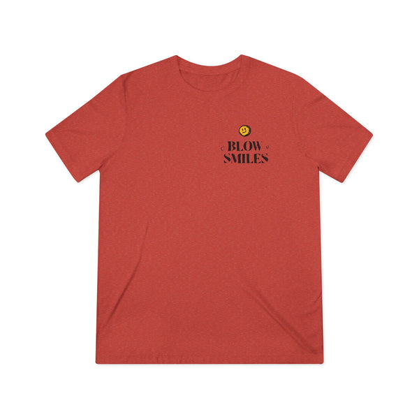 Blow Smiles! -  Triblend Tee
